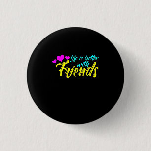 Badge Rond 2,50 Cm La vie est meilleure avec les amis