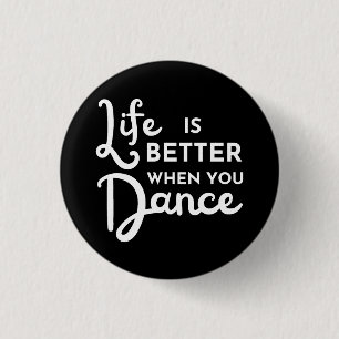 Badge Rond 2,50 Cm La Vie Est Meilleure Quand On Danse