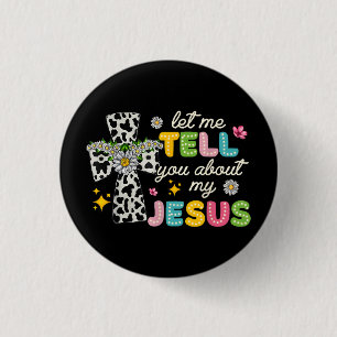 Badge Rond 2,50 Cm Laissez-Moi Vous Parler De Mon Jésus Super Christi