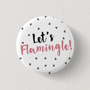 Badge Rond 2,50 Cm Laissez-nous Flamingle ! Bouton