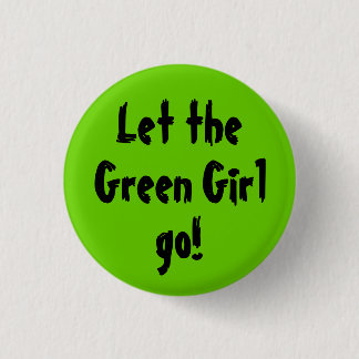 Badge Rond 2,50 Cm Laissez, verdissez la fille, allez !