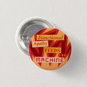 Badge Rond 2,50 Cm L'apathie fonctionnelle alimente la machine (Devant & derrière)