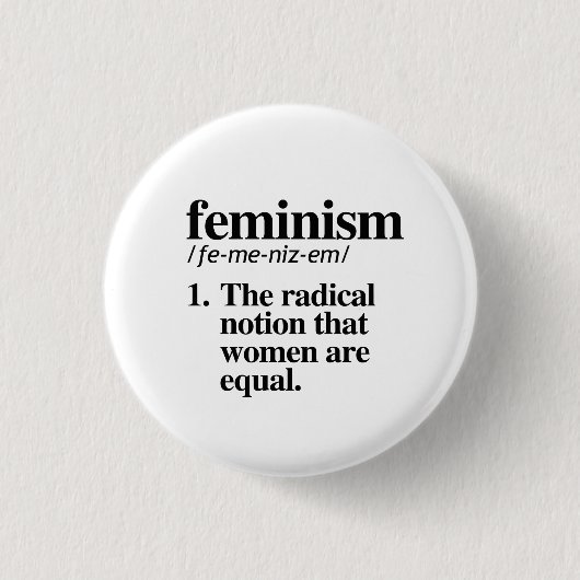 Badge Rond 2,50 Cm Le féminisme : La notion radicale que les femmes s (Devant)