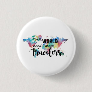 Badge Rond 2,50 Cm Le monde a besoin de plus de voyageurs