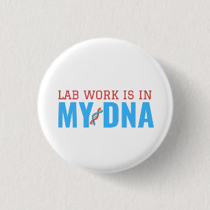 BADGE ROND 2,50 CM LE TRAVAIL DE LABO EST DANS MON BOUTON ADN