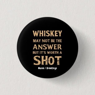 Badge Rond 2,50 Cm Le Whisky N'est Peut-Être Pas la Réponse, Mais Ça