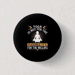 Badge Rond 2,50 Cm Le yoga n'est pas pour les flexibles. C'est pour l