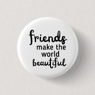 Badge Rond 2,50 Cm Les amis rendent le monde beau