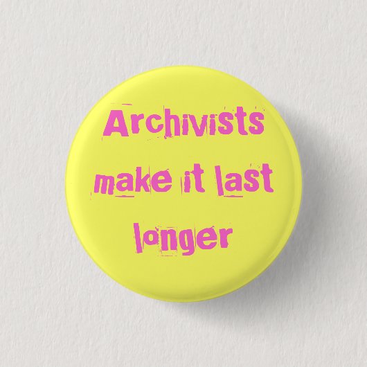 Badge Rond 2,50 Cm Les archivistes le font durer plus longtemps (Devant)