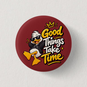 Badge Rond 2,50 Cm Les bonnes choses prennent leur temps T-shirt drôl