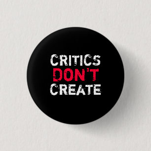 Badge Rond 2,50 Cm Les critiques ne créent pas le bouton