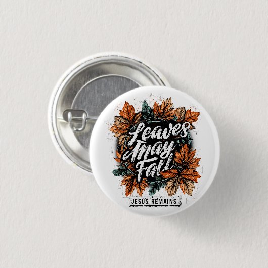 Badge Rond 2,50 Cm Les feuilles peuvent tomber... (Devant & derrière)