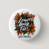 Badge Rond 2,50 Cm Les feuilles peuvent tomber... (Devant)