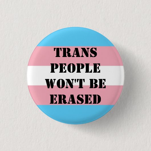Badge Rond 2,50 Cm Les gens trans ne seront pas effacés bouton. (Devant)
