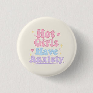 Badge Rond 2,50 Cm Les Hot Girls ont de l'anxiété