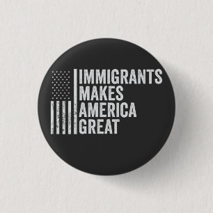 Badge Rond 2,50 Cm Les immigrants font de l'Amérique un grand drapeau