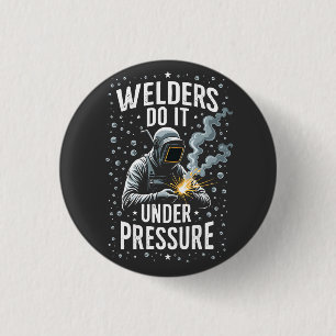 Badge Rond 2,50 Cm Les soudeurs le font sous pression Travailleur de