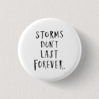 Badge Rond 2,50 Cm Les tempêtes ne durent pas pour toujours se