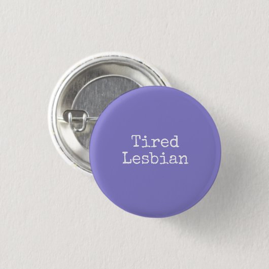Badge Rond 2,50 Cm lesbienne fatiguée (Devant & derrière)