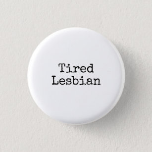 Badge Rond 2,50 Cm lesbienne fatiguée