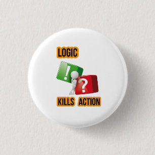 Badge Rond 2,50 Cm l'état d'esprit "La logique tue l'action" des adep