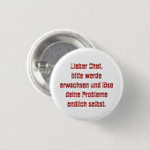 Badge Rond 2,50 Cm "Lieber Chef, bitte werde erwachsen..." (Devant & derrière)