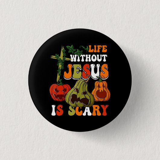 Badge Rond 2,50 Cm Life Without Jesus Is Scary Fall Christian Hallowe (Devant)