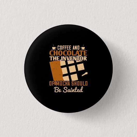 Badge Rond 2,50 Cm L'Inventeur De Mocha Devrait Être Sainté (Devant)