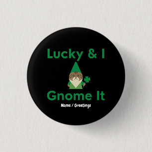 Badge Rond 2,50 Cm Lucky & I Gnome ça drôle Chat sarcastique St Patr