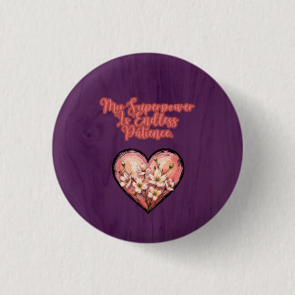 Badge Rond 2,50 Cm Ma superpuissance est une patience infinie Vie de