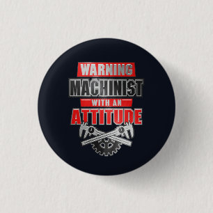 Badge Rond 2,50 Cm Machiniste Avec Une Attitude Ingénieur Mécanique