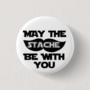 Badge Rond 2,50 Cm Mai le Stache soit avec vous