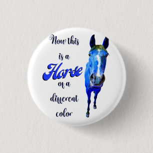Badge Rond 2,50 Cm Maintenant C'est Un Cheval De Couleur Différente e