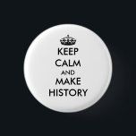 Badge Rond 2,50 Cm Maintenez calme et faites le bouton d'histoire<br><div class="desc">Célébrez notre occasion d'élire le premier président de la femme de la nation en novembre 2016 ! Alors n'oubliez pas de voter ! !</div>