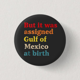 Badge Rond 2,50 Cm Mais il a été affecté golfe du Mexique à la naissa