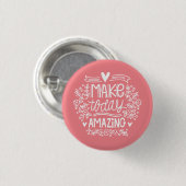 Badge Rond 2,50 Cm Make Today Amazing (Devant & derrière)