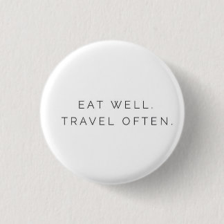 Badge Rond 2,50 Cm Mangez bien le voyage souvent