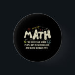 Badge Rond 2,50 Cm Math  Mathematics Math Teacher Gift<br><div class="desc">Math Design with the slogan : Math The Only Place. Perfect for a person who likes math and science.</div>