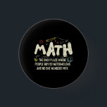 Badge Rond 2,50 Cm Math  Mathematics Math Teacher Gift<br><div class="desc">Math Design with the slogan : Math The Only Place. Perfect for a person who likes math and science.</div>