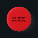 Badge Rond 2,50 Cm matière de sentiments<br><div class="desc">Ok,  ils ne peuvent pas se refléter ce qui SE PRODUIT réellement,  mais les sentiments importent.  Un associé qui les écarte car ne pas importer n'est aucune sorte d'associé convenable.</div>