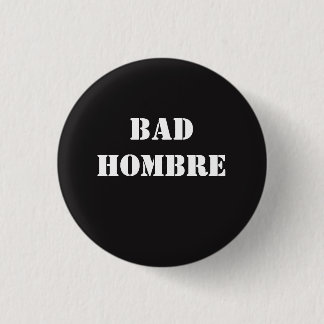 Badge Rond 2,50 Cm Mauvais Hombre