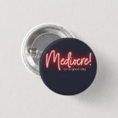 Badge Rond 2,50 Cm Mediocre! Button (Devant & derrière)