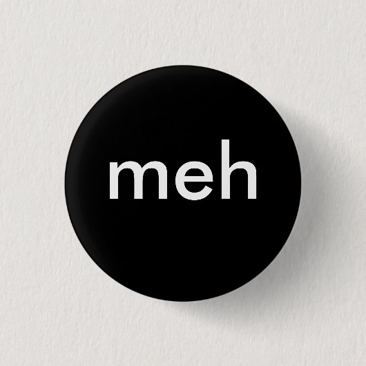 Badge Rond 2,50 Cm "meh " (Devant)