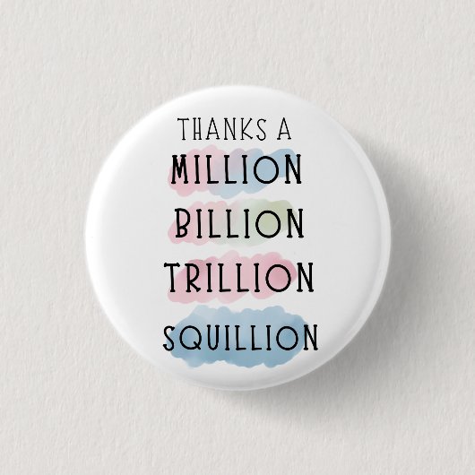 Badge Rond 2,50 Cm Merci un Million, Milliard, Milliard, Milliard, Gi (Devant)
