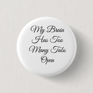 Badge Rond 2,50 Cm Mon cerveau a trop d'onglets ouverts