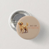 Badge Rond 2,50 Cm N'arrêtez pas de récupérer - amoureux des chiens - (Devant & derrière)