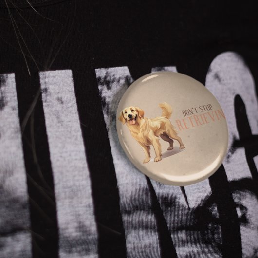 Badge Rond 2,50 Cm N'arrêtez pas de récupérer - amoureux des chiens -