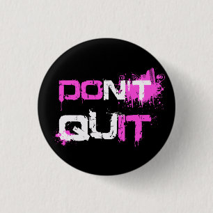 Badge Rond 2,50 Cm N'ARRÊTEZ PAS - N'EST-CE PAS DE peindre une citat