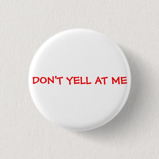 Badge Rond 2,50 Cm Ne hurlez pas à moi (Devant)