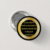 Badge Rond 2,50 Cm "Ne posez pas les questions stupides. Le "sarcasme (Devant & derrière)